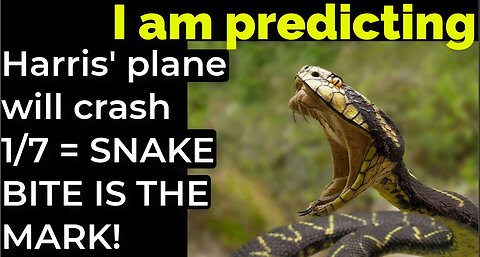 I am predicting: Harris' plane will crash on Jan 7 = SNAKE BITE IS THE MARK!