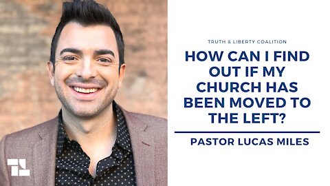 Pastor Lucas Miles: How Can I Find Out If My Church Has Been Moved to the Left?