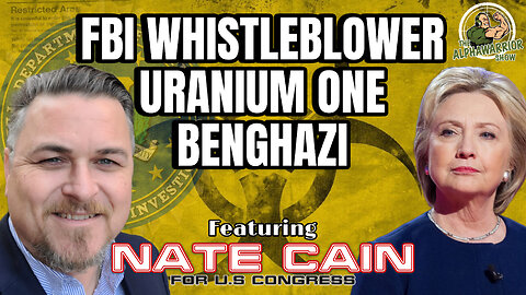 The Whistleblower Chronicles: Nate Cain Unveils Truth on Uranium One and Benghazi - EP.180