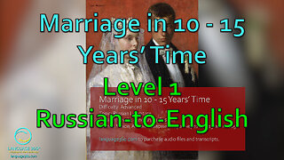 Marriage in 10 - 15 Years' Time: Level 1 - Russian-to-English