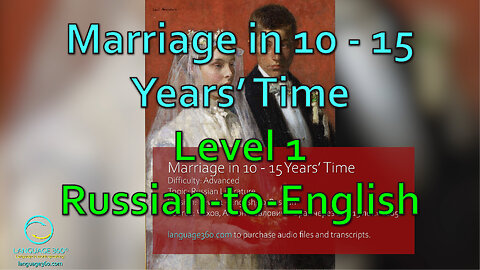 Marriage in 10 - 15 Years' Time: Level 1 - Russian-to-English