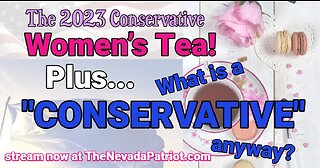 2023 Conservative Women's Tea Details and Defining Conservatism on The Nevada Patriot Podcast