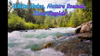 Nature Sounds, River Rapids, White Noise for Sleep