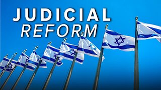 What Will Judicial Reform Mean in Israel? 7/28/2023