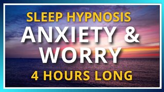 4 Hour Sleep Hypnosis for Anxiety & Worry