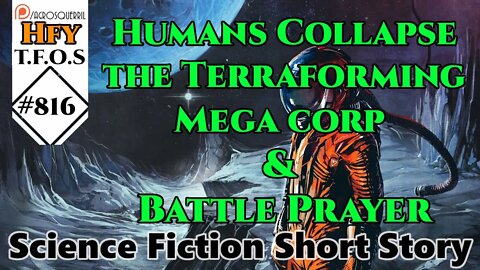 Sci-Fi Short Stories - Humans Collapse the Terraforming Mega corp & Battle Prayer (r/HFY TFOS# 816)