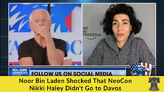 Noor Bin Laden Shocked That NeoCon Nikki Haley Didn't Go to Davos