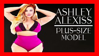 🔴 Ashley Alexiss: The Unseen Battles of a Plus-Size Model [BIOGRAPHY 4K 60 FPS]