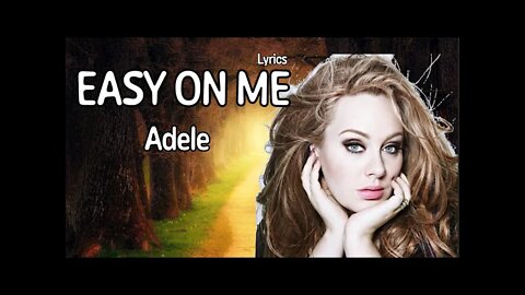 Adele - Easy On Me (Lyrics) - [Go easy on me, baby...]