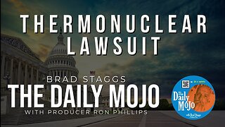 Thermonuclear Lawsuit- The Daily Mojo 112123