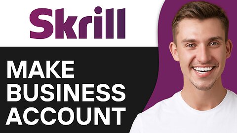 How To Make Skrill Business Account