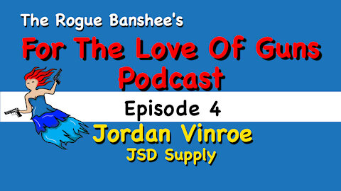 For The Love Of Guns //Episode 4// Jordan Vinroe from JSD Supply