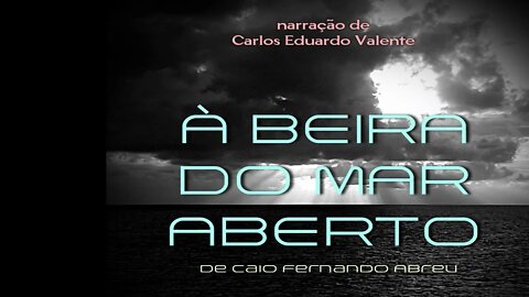 AUDIOBOOK - À BEIRA DO MAR ABERTO - de Caio Fernando Abreu
