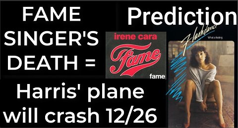 Prediction - FAME SINGER'S DEATH = Harris' plane will crash Dec 26