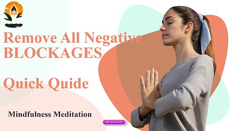 Remove Negative Blockages Guided Steps - Mindfulness Meditation