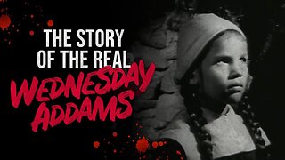 The Story of The REAL Wednesday Addams - Creepypasta