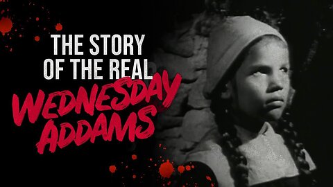 The Story of The REAL Wednesday Addams - Creepypasta