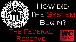 How did The System Begin? The Federal Reserve