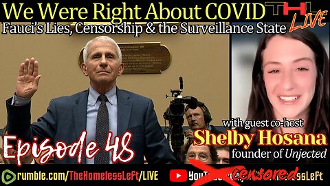 We Were Right About COVID! Fauci's LIES Censorship & Surveillance w SHELBY HOSANA, plus CRAIG PASTA, WWIII Watch w SASHA KNEZEV | THL Ep 48 FULL