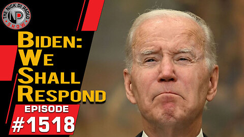 Biden "We Shall Respond" | Nick Di Paolo Show #1518