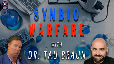 Synbio Warfare with Dr. Tau Braun | Unrestricted Truths Ep. 95