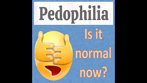 Is Pedophilia Normal Now??