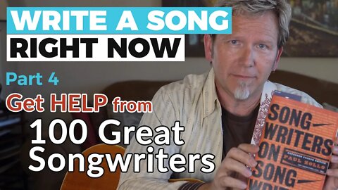 HOW TO WRITE A SONG, RIGHT NOW - Part 4: GET HELP from 100 Great Songwriters — Guitar Discoveries