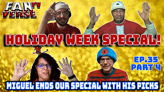 HOLIDAY WEEK SPECIAL FINALE! Ep. 35, Part 4