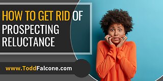 How to Get Rid of Prospecting Reluctance