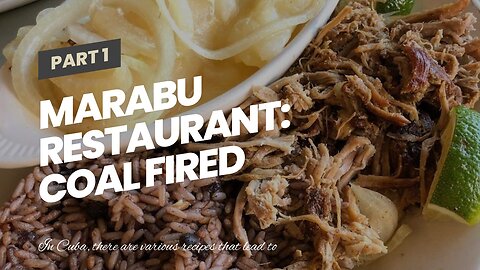 Marabu Restaurant: Coal Fired Cuban Cuisine for Beginners