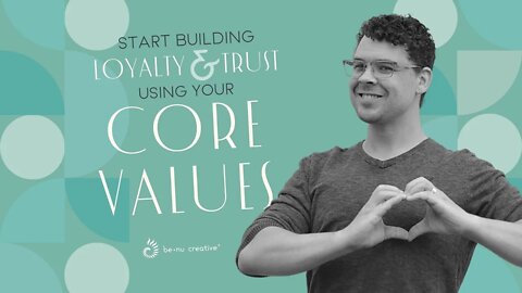 Building Loyalty and Trust by Defining Your Core Values | Step-by-Step Guide