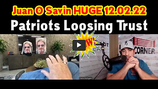 Juan O Savin HUGE 12.02.22 (New) - Patriots Loosing Trust