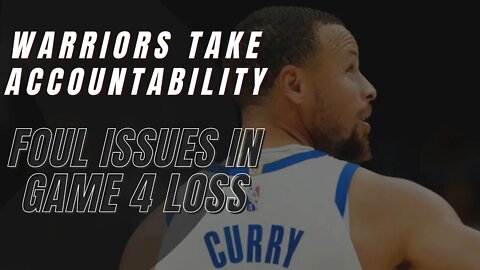 Warriors take accountability for foul issues in Game 4 loss
