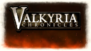 Bel Plays Valkyria Chronicles Chapter 0: | Footsteps Away From War