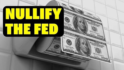 Nullify The Fed: Big Steps In 2024? by Tenth Amendment Center