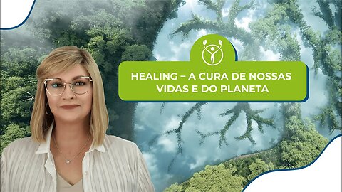 HEALING - A CURA DE NOSSAS VIDAS E DO PLANETA