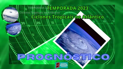 Temporada de Ciclones Tropicais no Atlântico - 2023: Prognóstico