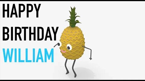 Happy Birthday WILLIAM! - PINEAPPLE Birthday Song