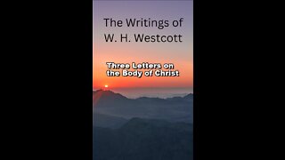 The Writings and Teachings of W. H. Westcott, Three Letters on the Body of Christ