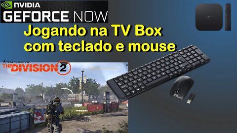 TV Box e GeForce Now, jogando com Teclado e Mouse