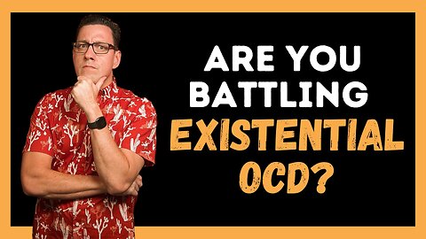 Are You Battling Existential OCD?