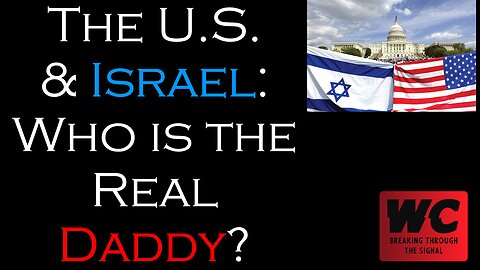 The U.S. and Israel: Who is the Real Daddy?
