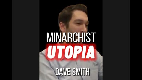 DAVE SMITH on MINARCHISM UTOPIA SMALL GOVERNMENT