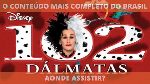 Aonde assistir o filme OS 102 DÁLMATAS