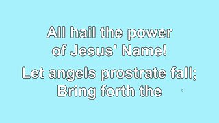 All Hail the Power of Jesus Name Verses 1-8