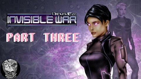 (PART 03) [Helping the Pilots] Deus Ex: Invisible War (2003)