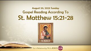 August 20 2023 Gospel Reading Matthew Chapter 15 Verse 21-28