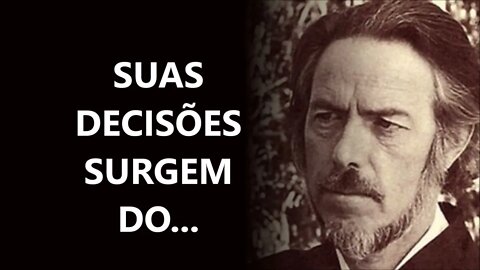 DE ONDE VEM AS SUAS DECISÕES, ALAN WATTS DUBLADO