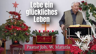 Joh. W. Matutis - Lebe ein glückliches Leben - 7. Januar 2023