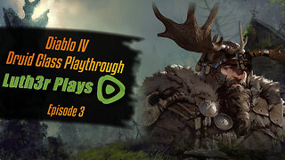 Diablo IV Druid Playthrough - Episode 3 | Luth3rPlays